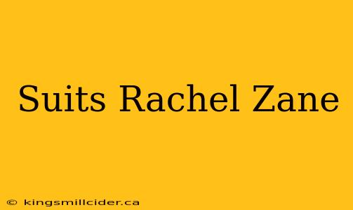 Suits Rachel Zane