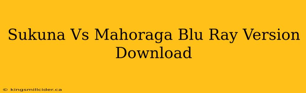 Sukuna Vs Mahoraga Blu Ray Version Download