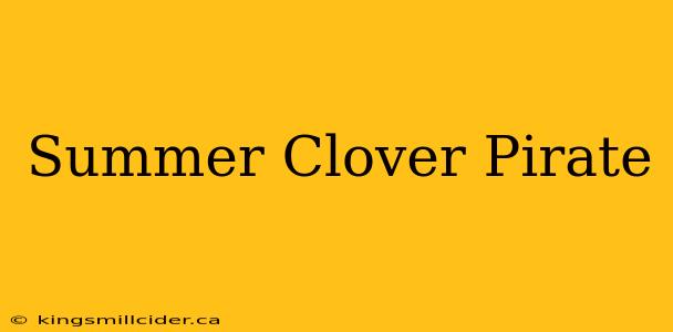 Summer Clover Pirate