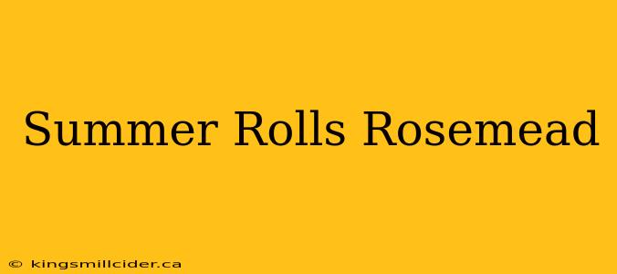 Summer Rolls Rosemead