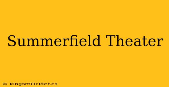 Summerfield Theater