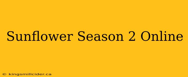 Sunflower Season 2 Online