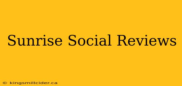 Sunrise Social Reviews