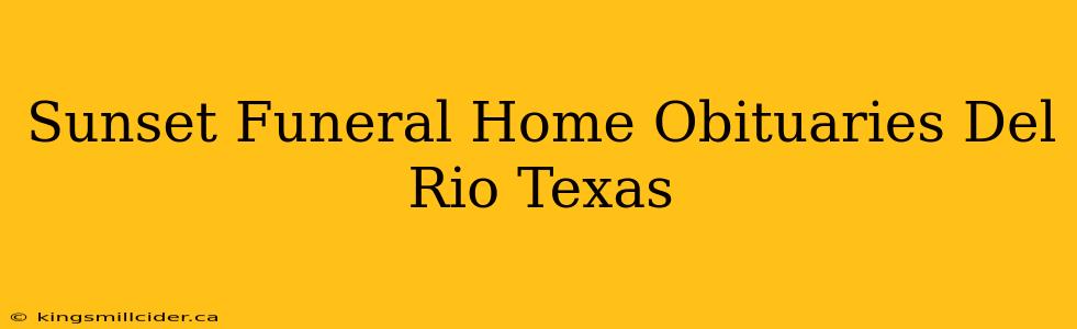 Sunset Funeral Home Obituaries Del Rio Texas