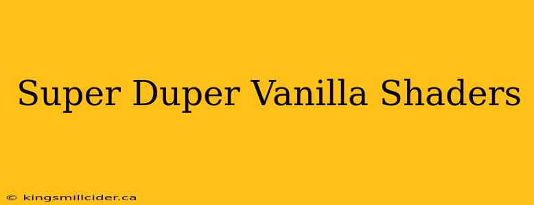 Super Duper Vanilla Shaders