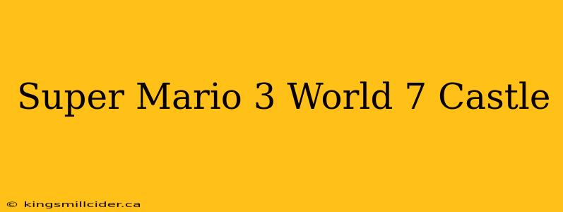 Super Mario 3 World 7 Castle