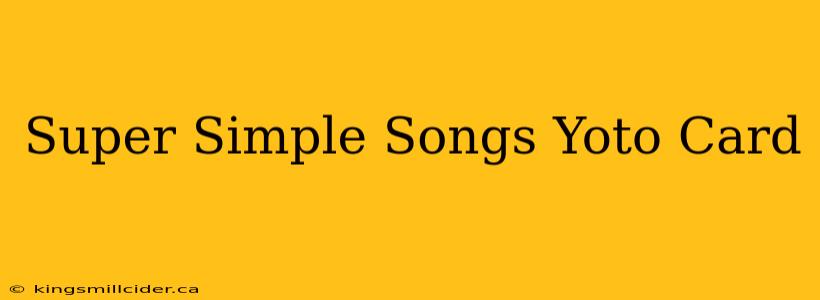 Super Simple Songs Yoto Card