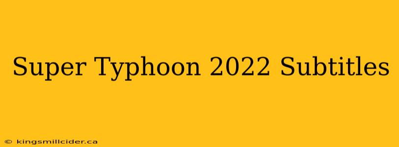 Super Typhoon 2022 Subtitles