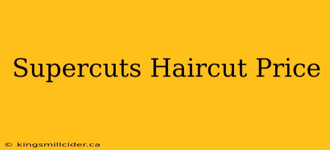 Supercuts Haircut Price