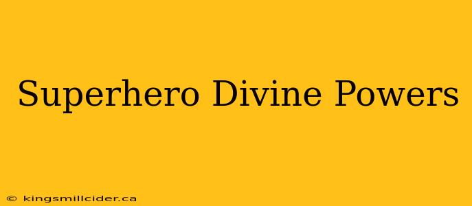 Superhero Divine Powers