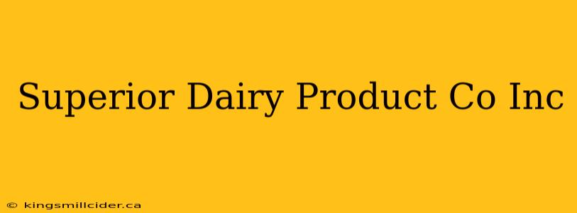 Superior Dairy Product Co Inc