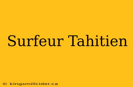 Surfeur Tahitien