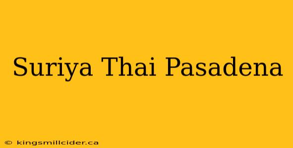 Suriya Thai Pasadena