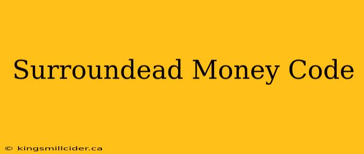 Surroundead Money Code