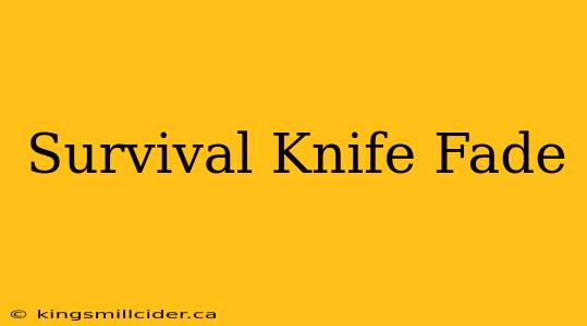 Survival Knife Fade