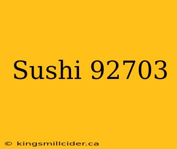 Sushi 92703