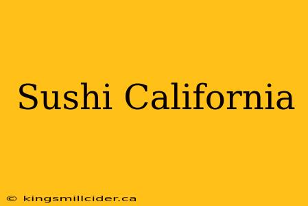 Sushi California