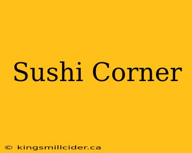 Sushi Corner