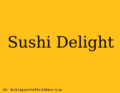 Sushi Delight