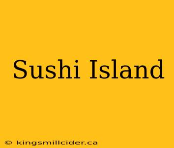 Sushi Island