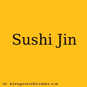 Sushi Jin