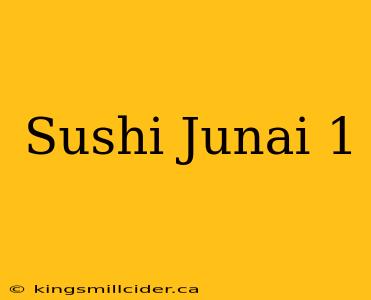 Sushi Junai 1