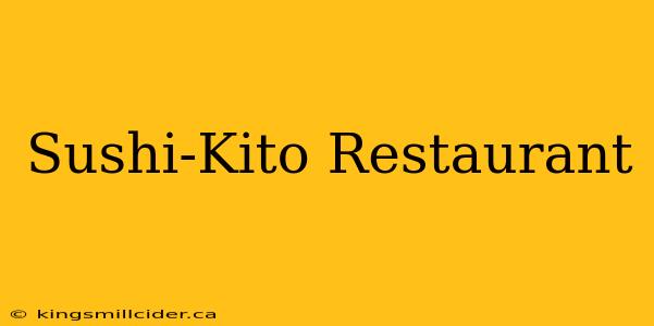 Sushi-Kito Restaurant