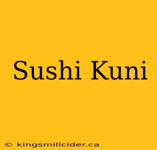 Sushi Kuni