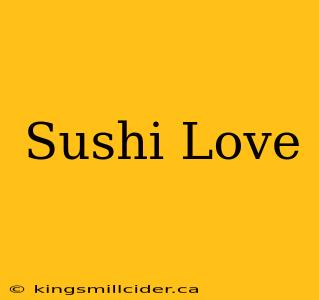 Sushi Love