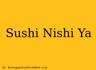 Sushi Nishi Ya