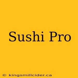 Sushi Pro