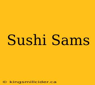 Sushi Sams