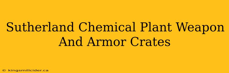 Sutherland Chemical Plant Weapon And Armor Crates