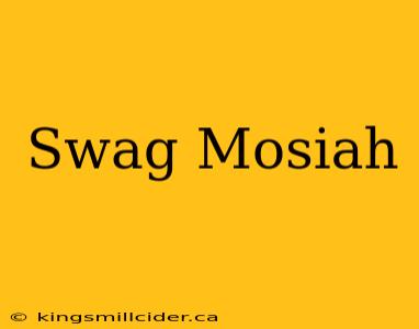 Swag Mosiah