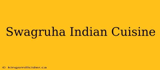 Swagruha Indian Cuisine