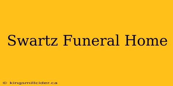 Swartz Funeral Home