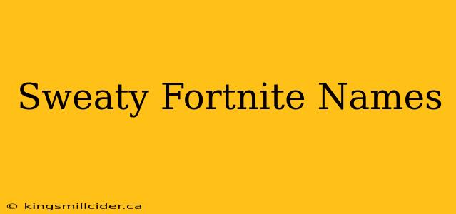 Sweaty Fortnite Names