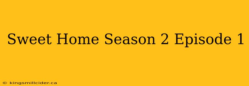 Sweet Home Season 2 Episode 1