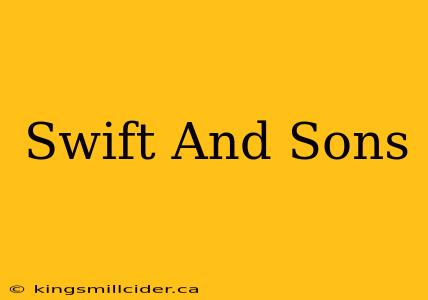 Swift And Sons