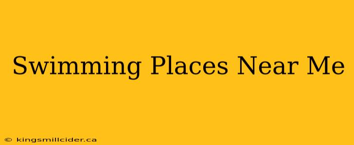 Swimming Places Near Me