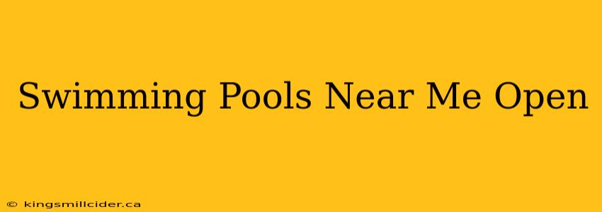 Swimming Pools Near Me Open