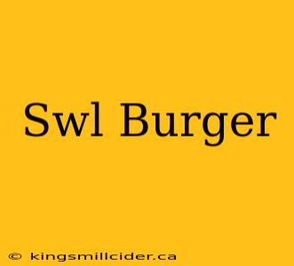 Swl Burger