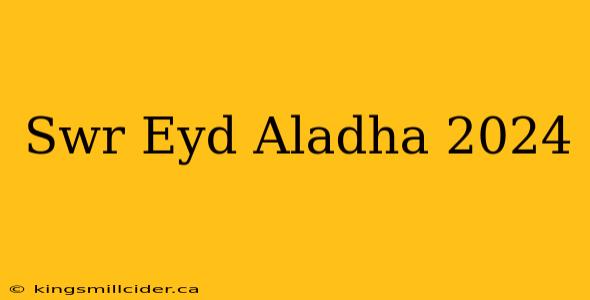 Swr Eyd Aladha 2024