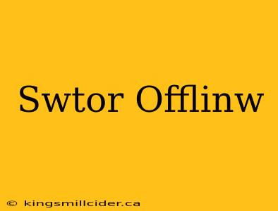 Swtor Offlinw