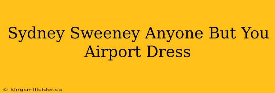 Sydney Sweeney Anyone But You Airport Dress