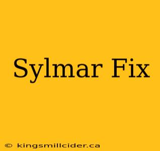 Sylmar Fix