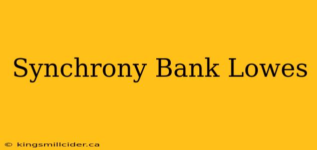 Synchrony Bank Lowes