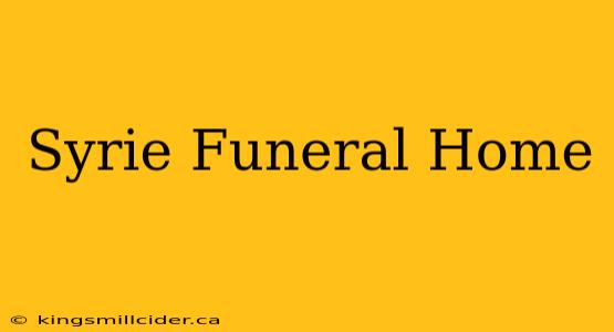 Syrie Funeral Home