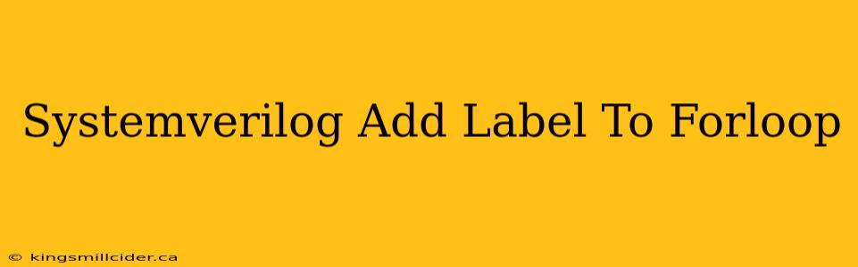 Systemverilog Add Label To Forloop