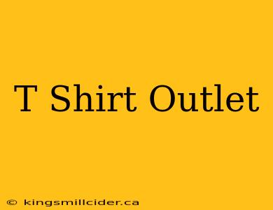 T Shirt Outlet